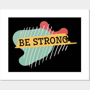 Be strong Posters and Art